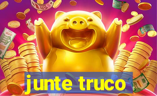 junte truco